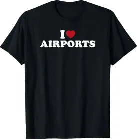 I Love Airports Travel Enthusiast Adventure T-Shirt