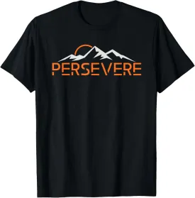 Persevere Inspirational Uplifting Positive Mountain Graphic T-Shirt